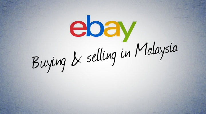 How to Buy and Sell on eBay in Malaysia - ExpatGo